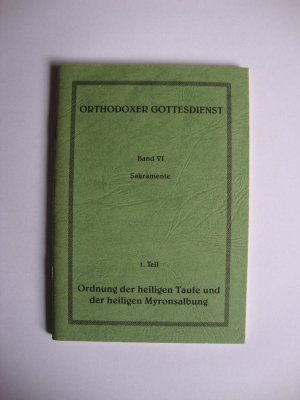 Orthodoxer Gottesdienst / Ordnung der heiligen Taufe und der heiligen Myronsalbung - Sakramente, 1. Teil