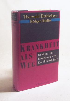 Krankheit Als Weg Deutung Und Be Deutung Der Krankheitsbilder Thorwald Dethlefsen Rüdiger Dahlke - 