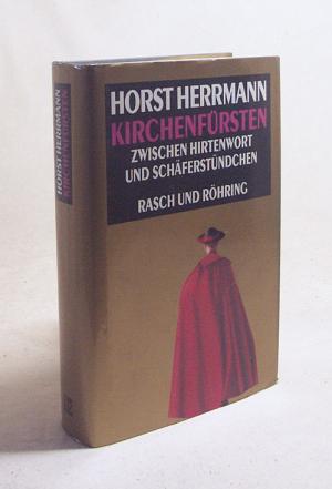 gebrauchtes Buch – Horst Herrmann – Kirchenfürsten : zwischen Hirtenwort und Schäferstündchen / Horst Herrmann