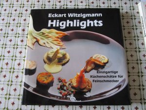 gebrauchtes Buch – Eckart Witzigmann – Highlights - Einzigartige Küchenschätze für Feinschmecker.Highlights aus der >Aubergine> dem legendären Gourmet-Restaurant von Eckart Witzigmann <1997-1994>