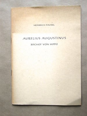 Aurelius Augustinus, Bischof von Hippo. [Schriftenreihe der Kirchlich-Theologischen Sozietät in Württemberg. Heft 7.]