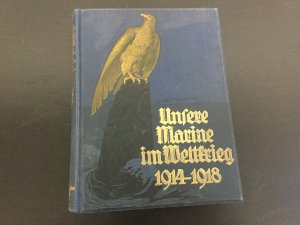 Unsere Marine im ersten Weltkrieg 1914 - 1918