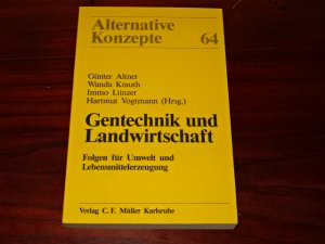 Gentechnik und Landwirtschaft - Folgen für Umwelt und Lebensmittelerzeugung - Alternative Konzepte