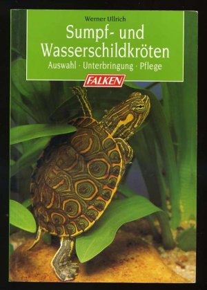 Sumpf- und Wasserschildkröten ° Auswahl - Unterbringung - Pflege ° FALKEN Ratgeber