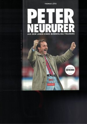 gebrauchtes Buch – Thomas Lötz – Peter Neururer - Aus dem Leben eines Bundesligatrainers