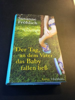 gebrauchtes Buch – Susanne Fröhlich – Der Tag, an dem Vater das Baby fallen liess