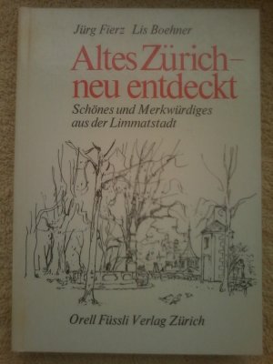 gebrauchtes Buch – Jürg Fierz – Altes Zürich - neu entdeckt