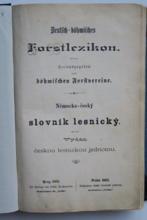 Deutsch-böhmisches Forstlexikon. Hrsg. vom böhmischen Forstvereine. Erste Ausgabe. Prag, Im Verlage des böhm. Forstvereins, 1883. 21,7 x 14,5 cm. 2 Bl […]