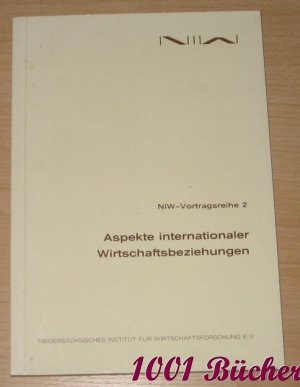 Aspekte internationaler Wirtschaftsbeziehungen -- Theoretische Erörterungen und empirische Befunde -- NIW-Vortragsreihe Band 2