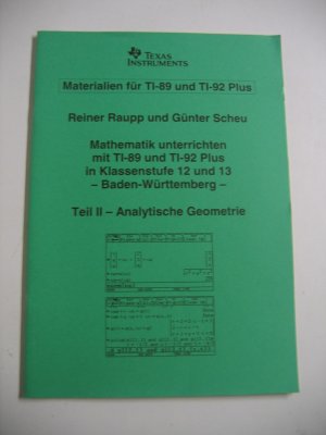 gebrauchtes Buch – Texas Instruments – Texas Instruments Materialien für TI-89 und TI-92 Plus Teil II Analytische Geometrie Klassenstufe 12 und 13 Baden-Württemberg