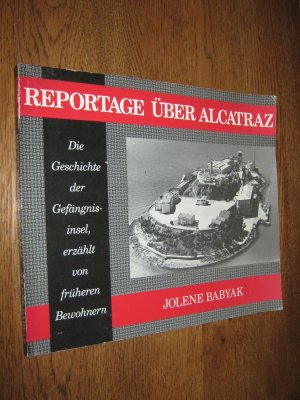 Reportage über Alcatraz - Die Geschichte der Gefängnisinsel, erzählt von einer früheren Bewohnerin.