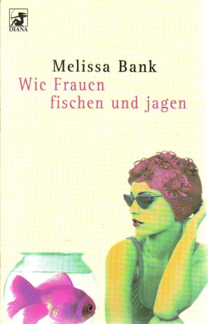 gebrauchtes Buch – Melissa Bank – Wie Frauen fischen und jagen