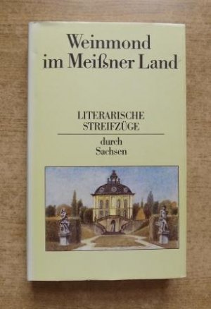 Weinmond im Meißener Land - Literarische Streifzüge durch Sachsen.