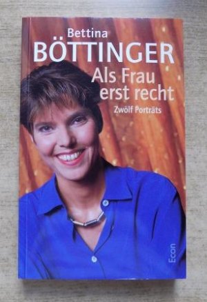 gebrauchtes Buch – Bettina Böttinger – Als Frau erst recht - Zwölf Porträts.