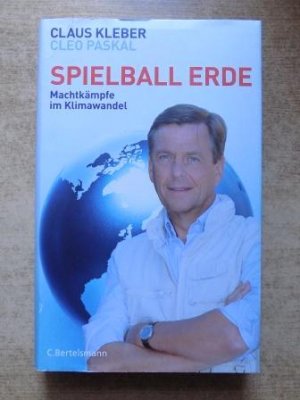 gebrauchtes Buch – Kleber, Claus und Cleo Paskal – Spielball Erde - Machtkämpfe im Klimawandel.