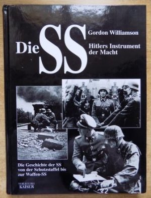 gebrauchtes Buch – Gordon Williamson – Die SS - Hitlers Instrument der Macht - Die Geschichte der SS von der Schutzstaffel bis zur Waffen-SS.