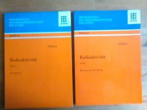 1. Radioaktivität. Teil I Grundlagen / 2. Radioaktivität Teil II: Messung und Anwendung. / Mathematisch-Naturwissenschaftliche Bibliothek; Band 61 + 67 / 2 Bände zusammen