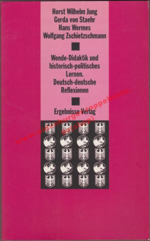 Wende-Didaktik und historisch-politisches Lernen - deutsch-deutsche Reflexionen