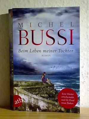 gebrauchtes Buch – Michel Bussi – Beim Leben meiner Tochter