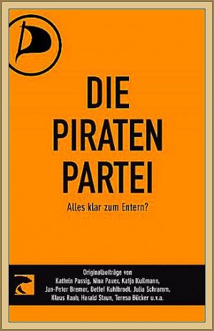 Die Piratenpartei - Alles klar zum Entern?