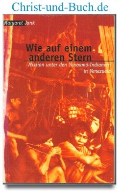 gebrauchtes Buch – Margret Jank – Wie auf einem anderen Stern - Mission unter den Yanomamö-Indianern in Venezuela