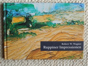 gebrauchtes Buch – Robert W. Wagner – Ruppiner Impressionen - Ein Bildband mit Zeichnungen, Aquarellen, Radierungen und Gemälden des Neuruppiner Künstlers