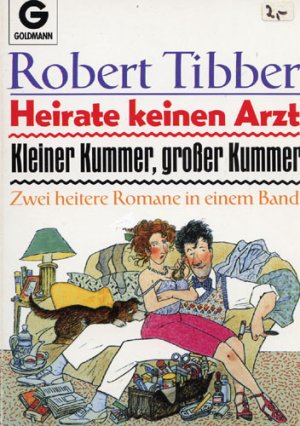 gebrauchtes Buch – Robert Tibber – Kleiner Kummer, grosser Kummer /Heirate keinen Arzt