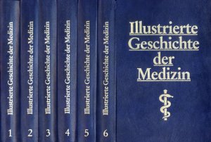 Illustrierte Geschichte der Medizin in sechs Bänden