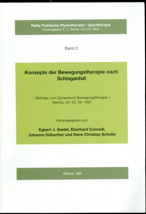 Konzepte der Bewegungstherapie nach Schlaganfall. Beiträge zum Symposion Bewegungstherapie, Weimar, 22.-23.9.1995 (Praktische Physiotherapie /Sporttherapie […]