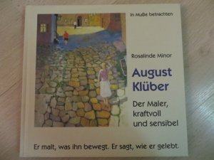 August Klüber - Der Maler, kraftvoll und sensibel