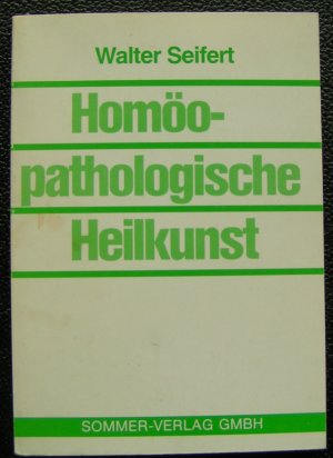 gebrauchtes Buch – Walter Seifert – Homöopathologische Heilkunst