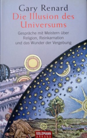 gebrauchtes Buch – Gary Renard – Die Illusion des Universums - Gespräche mit Meistern über Religion, Reinkarnation und das Wunder der Vergebung