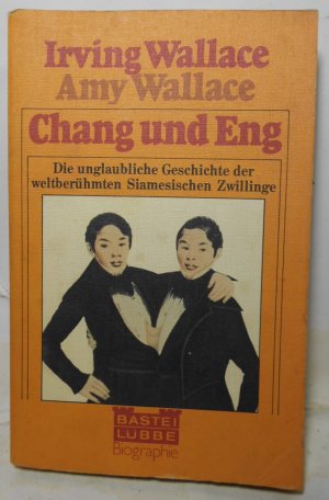 gebrauchtes Buch – Irving & Amy Wallace – Chang und Eng - Die unglaubliche Geschichte der weltbreühmten Siamesischen Zwillinge