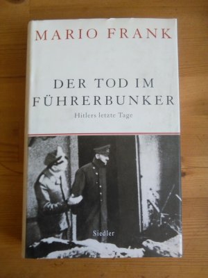 gebrauchtes Buch – Mario Frank – Der Tod im Führerbunker - Hitlers letzte Tage