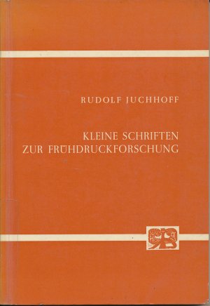 Kleine Schriften zur Frühdruckforschung. Mit einem Vorwort von Wieland Schmidt herausgegeben von Richard Mummendey.