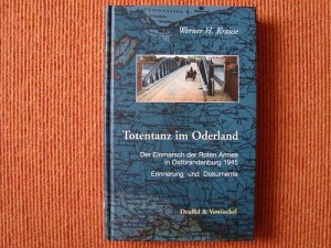 gebrauchtes Buch – Krause, Werner H – Totentanz im Oderland Der Einmarsch der Roten Armee in Ostbrandenburg 1945  Erinnerung und Dukumente