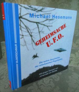 Geheimsache U.F.O.. Die wahre Geschiochte der unbekannten Flugobjekte. Mit einem Vorwort von Johannes von Buttlar.