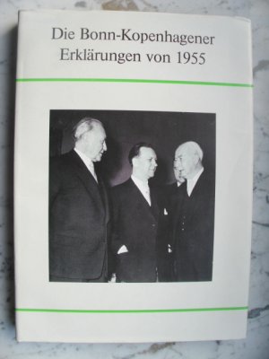 Die Bonn-Kopenhagener Erklärungen von 1955. Zur Entstehung eines Modells für nationale Minderheiten - Herausgegeben vom Deutschen Grenzverein e. V.