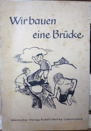 Wir bauen eine Brücke………...gehört zum Lesebuch: Die fröhliche Schar