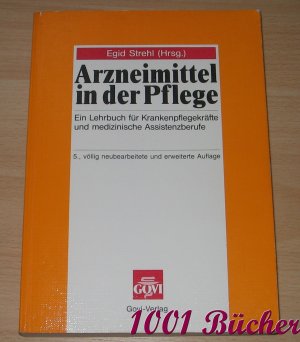 Arzneimittel in der Pflege -- Ein Lehrbuch für Krankenpflegekräfte und medizinische Assistenzberufe