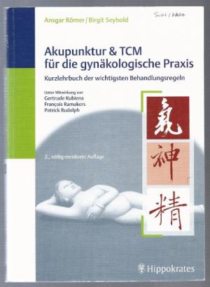 Akupunktur & TCM für die gynäkologische Praxis. Kurzlehrbuch der wichtigsten Behandlungsregeln.