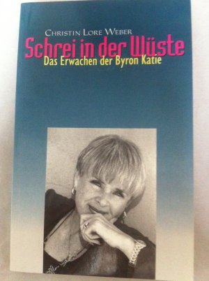 gebrauchtes Buch – Weber, Christin L – Schrei in der Wüste - das Erwachen der Byron Katie