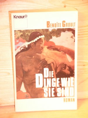 gebrauchtes Buch – benoite groult – "Die Dinge wie sie sind" roman