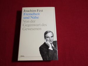 gebrauchtes Buch – Fest Joachim – FREMDHEIT UND NÄHE. Von der Gegenwart des Gewesenen