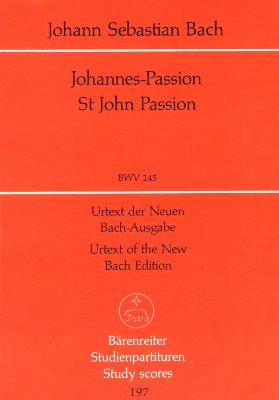 Johannes-Passion BWV 245 - St.John Passion. Urtext der Neuen Bach-Ausgabe (Studien-Partitur, nicht Eulenburg) - Bärenreiter Studienpartituren Nr. 197