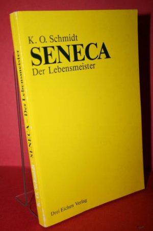 gebrauchtes Buch – Schmidt, Karl. O – Seneca, der Lebensmeister:  Daseins-Überlegenheit durch Gelassenheit.