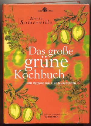 Das große grüne Kochbuch. 288 Rezepte für alle Jahreszeiten.