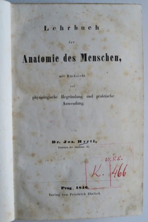 Hyrtl, J. Lehrbuch der Anatomie des Menschen mit Rücksicht auf physiologische Begründung und praktische Anwendung. Erste Ausgabe. Prag, Verlag von Friedrich […]