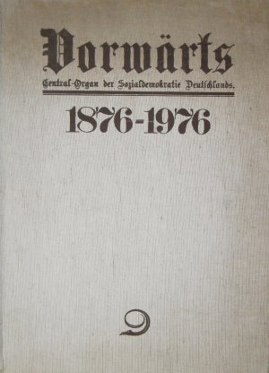 Vorwärts 1876 - 1976. Ein Querschnitt in Faksimiles