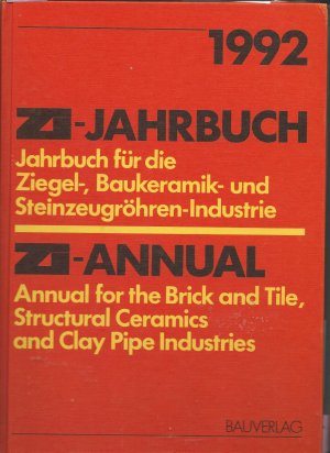 ZI- Jahrbuch 1992 für die Ziegel-, Baukeramik- und Steinzeugröhren- Industrie. Deutsch- Englisch- 1992 - Christina,Kokot